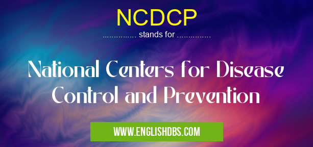NCDCP means National Centers for Disease Control and Prevention NCDCP