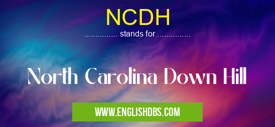 NCDH means North Carolina Down Hill NCDH