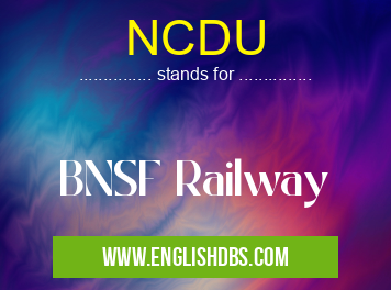 NCDU means BNSF Railway NCDU