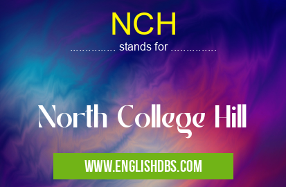 NCH means North College Hill NCH