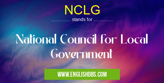 NCLG means National Council for Local Government NCLG