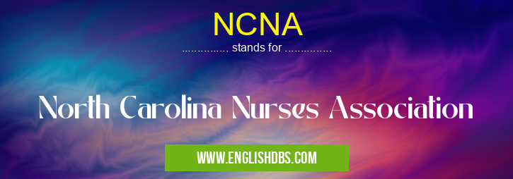 NCNA means North Carolina Nurses Association NCNA