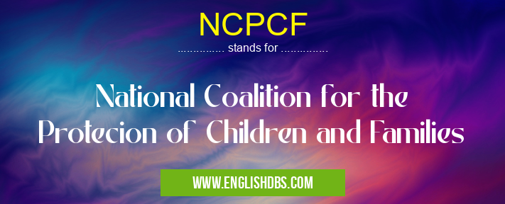 NCPCF means National Coalition for the Protecion of Children and Families NCPCF