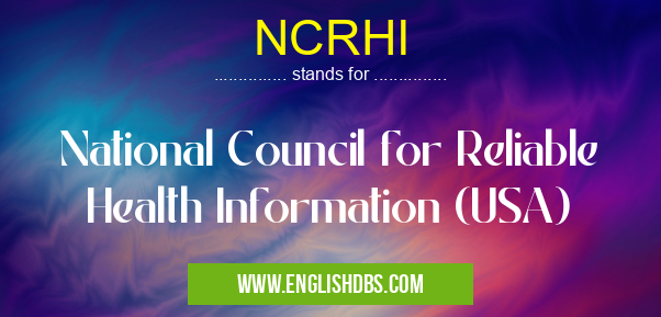 NCRHI means National Council for Reliable Health Information (USA) NCRHI