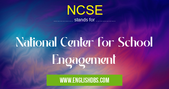 NCSE means National Center for School Engagement NCSE