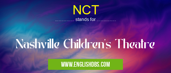 NCT means Nashville Children's Theatre NCT