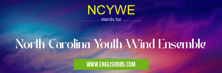 NCYWE means North Carolina Youth Wind Ensemble NCYWE