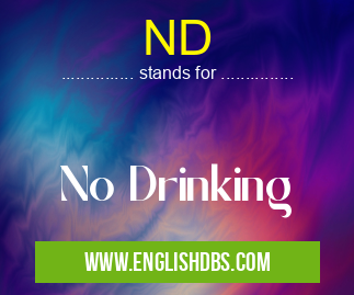 ND means No Drinking ND