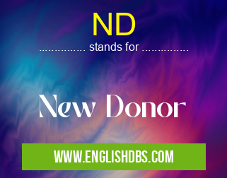 ND means New Donor ND