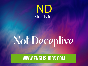 ND means Not Deceptive ND