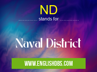 ND means Naval District ND