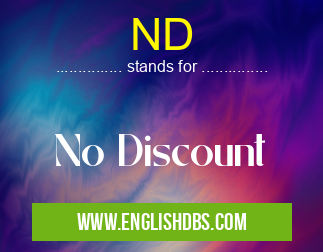 ND means No Discount ND