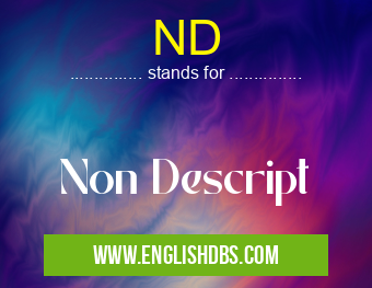 ND means Non Descript ND