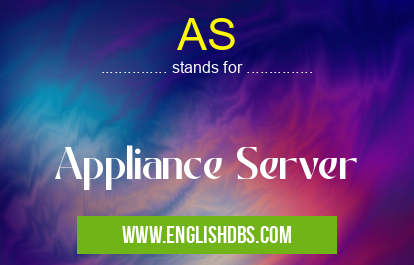 AS means Appliance Server AS