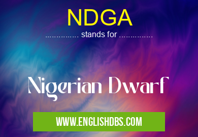 NDGA means Nigerian Dwarf NDGA