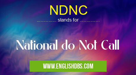 NDNC means National do Not Call NDNC