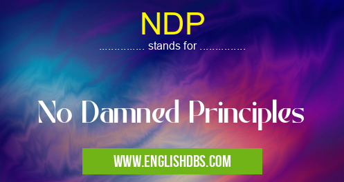 NDP means No Damned Principles NDP
