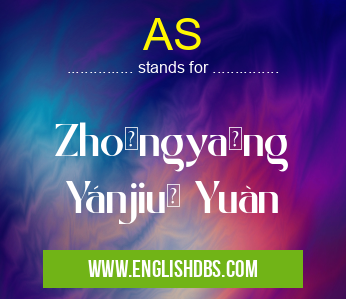 AS means Zhōngyāng Yánjiū Yuàn AS