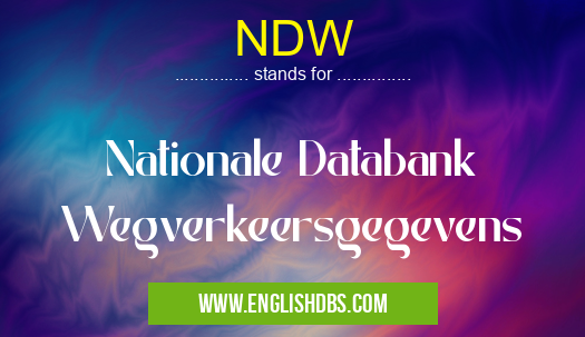 NDW means Nationale Databank Wegverkeersgegevens NDW