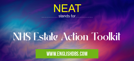 NEAT means NHS Estate Action Toolkit NEAT