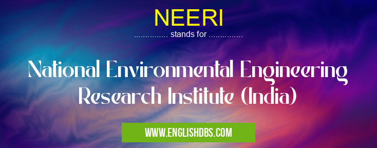 NEERI means National Environmental Engineering Research Institute (India) NEERI