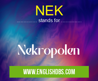 NEK means Nekropolen NEK