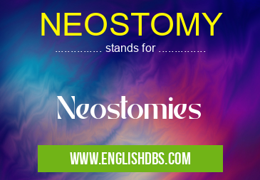 NEOSTOMY means Neostomies NEOSTOMY
