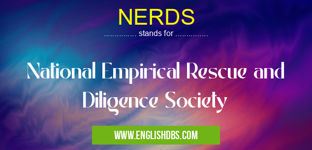 NERDS means National Empirical Rescue and Diligence Society NERDS