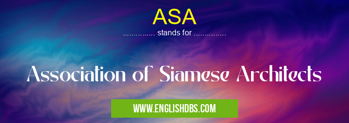 ASA means Association of Siamese Architects ASA