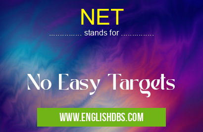 NET means No Easy Targets NET