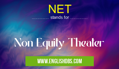 NET means Non Equity Theater NET