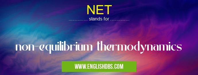 NET means non-equilibrium thermodynamics NET