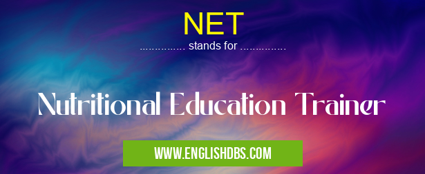 NET means Nutritional Education Trainer NET