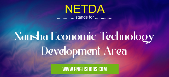 NETDA means Nansha Economic Technology Development Area NETDA