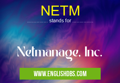 NETM means Netmanage, Inc. NETM