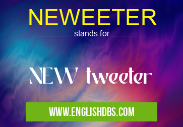 NEWEETER means NEW tweeter NEWEETER