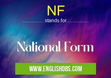 NF means National Form NF