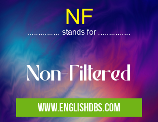 NF means Non-Filtered NF