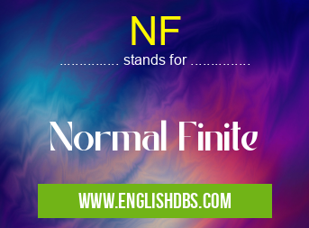 NF means Normal Finite NF