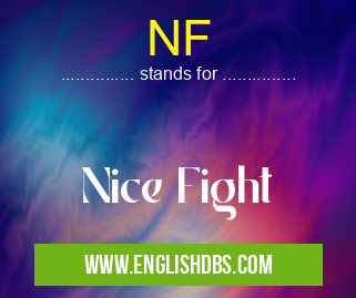 NF means Nice Fight NF