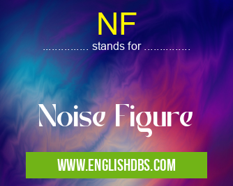 NF means Noise Figure NF