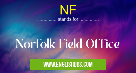 NF means Norfolk Field Office NF