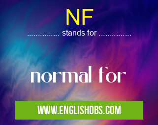 NF means normal for NF