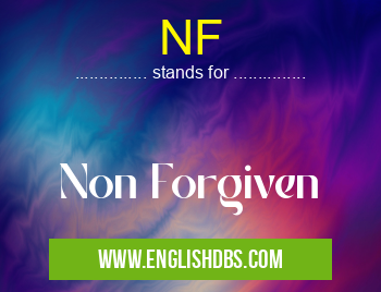 NF means Non Forgiven NF
