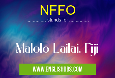NFFO means Malolo Lailai, Fiji NFFO