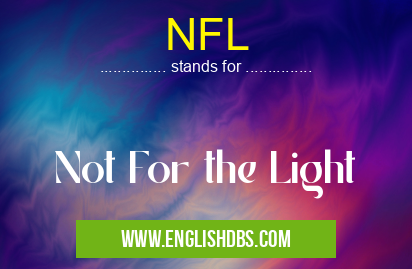 NFL means Not For the Light NFL