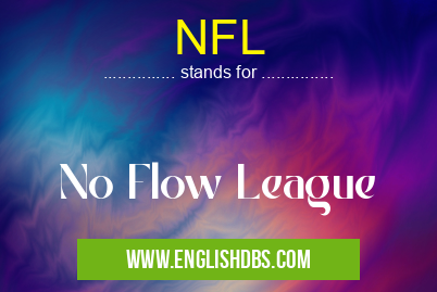 NFL means No Flow League NFL