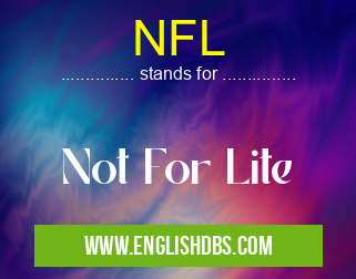 NFL means Not For Lite NFL