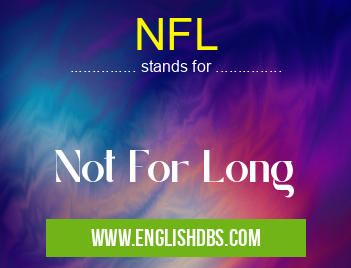 NFL means Not For Long NFL