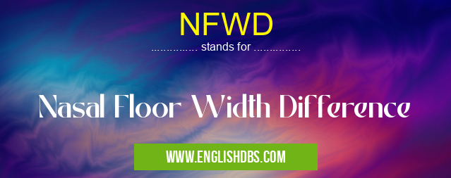 NFWD means Nasal Floor Width Difference NFWD